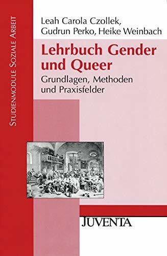 Lehrbuch Gender und Queer: Grundlagen, Methoden und Praxisfelder (Studienmodule Soziale Arbeit)