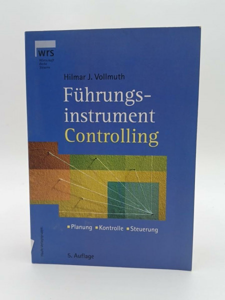 Führungsinstrument Controlling: Planung, Kontrolle und Steuerung