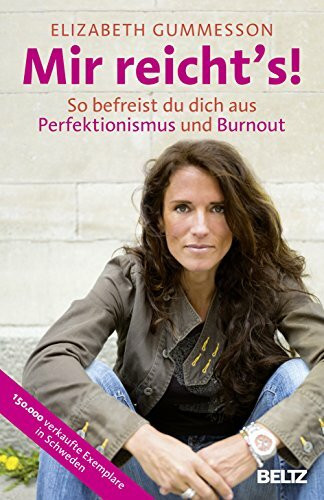 Mir reicht's!: So befreist du dich aus Perfektionismus und Burnout