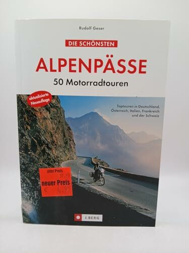 Die schönsten Alpenpässe: 50 Motorradtouren