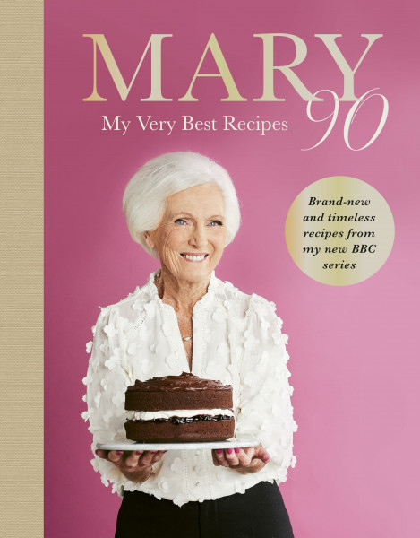 Mary 90: The Sunday Times bestselling cookbook from Britain’s beloved cook, sharing her very best recipes