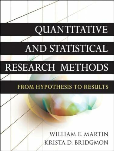 Quantitative and Statistical Research Methods: From Hypothesis to Results (Research Methods for the Social Sciences, 42)