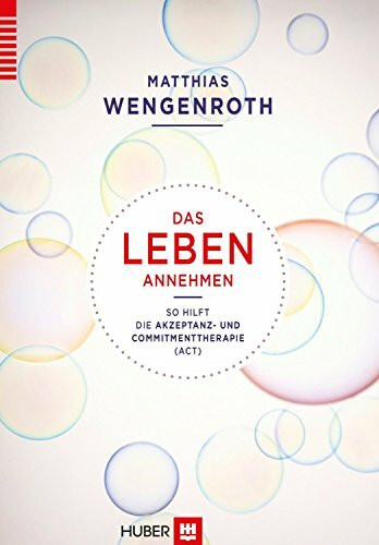 Das Leben annehmen: So hilft die Akzeptanz– und Commitmenttherapie (ACT)