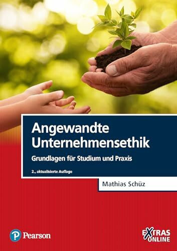 Angewandte Unternehmensethik: Grundlagen für Studium und Praxis (Pearson Studium - Economic BWL)