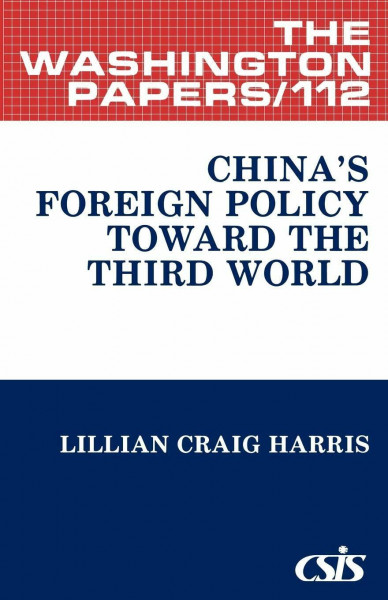China's Foreign Policy Toward the Third World. (Washington Papers)