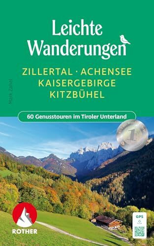Leichte Wanderungen Zillertal - Achensee - Kaisergebirge - Kitzbühel: 60 Genusstouren im Tiroler Unterland. Mit GPS-Tracks (Rother Wanderbuch)