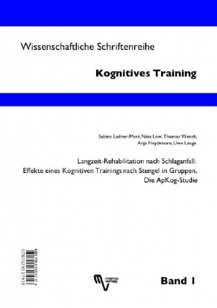 Langzeit-Rehabilitation nach Schlaganfall: Effekte eines Kognitiven Trainings nach Stengel in Gruppen. Die Apkog-Studie: Wissenschaftliche ... - Scientific Series Cognitive Training)