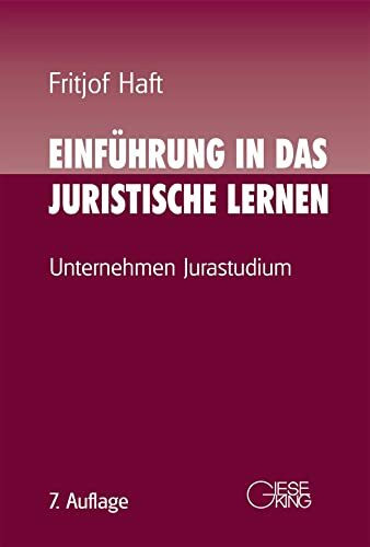 Einführung in das juristische Lernen: Unternehmen Jurastudium