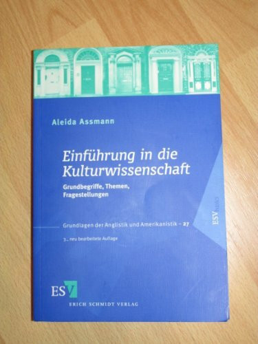 Einführung in die Kulturwissenschaft: Grundbegriffe, Themen, Fragestellungen (Grundlagen der Anglistik und Amerikanistik)
