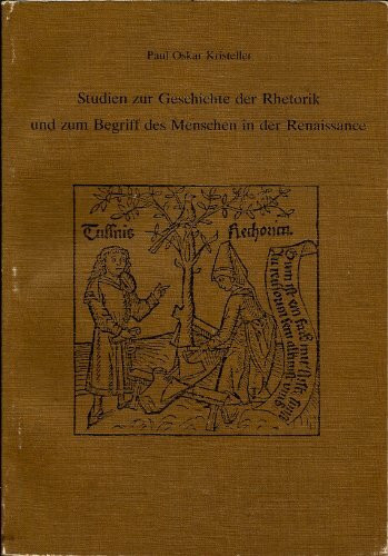 Studien zur Geschichte der Rhetorik und zum Begriff des Menschen in der Renaissance,