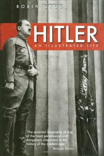 Hitler: An Illustrated Life Hitler: An Illustrated Life