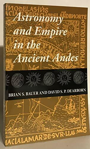 Astronomy and Empire in the Ancient Andes: The Cultural Origins of Inca Sky Watching
