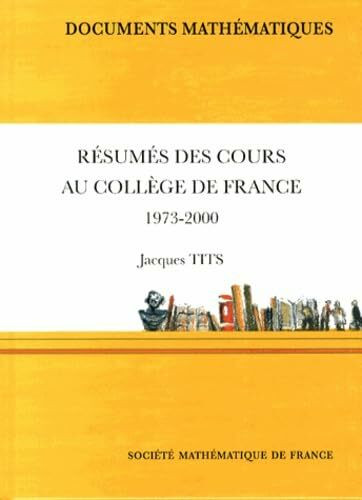 Resumes Des Cours Au College De France, 1973-2000 (Documents Mathematiques, Band 12)