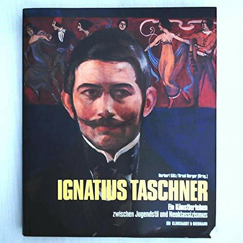 Ignatius Taschner: Ein Künstlerleben zwischen Jugendstil und Neoklassizismus