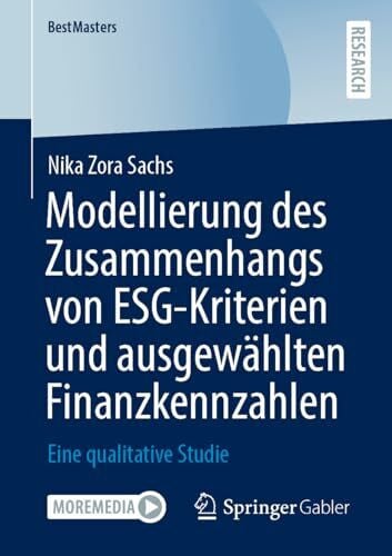 Modellierung des Zusammenhangs von ESG-Kriterien und ausgewählten Finanzkennzahlen: Eine qualitative Studie (BestMasters)