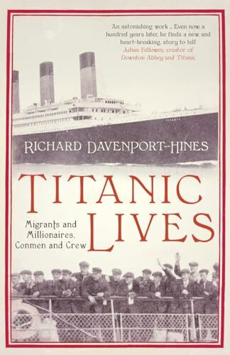 Titanic Lives: Migrants and Millionaires, Conmen and Crew