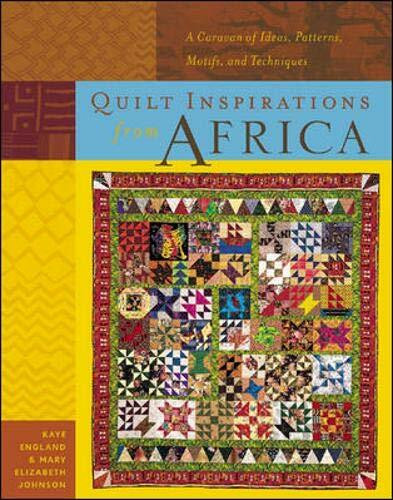 Quilt Inspirations from Africa: A Caravan of Ideas, Patterns, Motifs, and Techniques