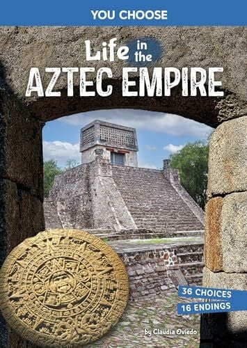 Life in the Aztec Empire: An Interactive Ancient History Adventure (You Choose Books)