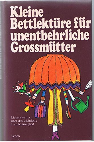 Kleine Bettlektüre für unentbehrliche Großmütter