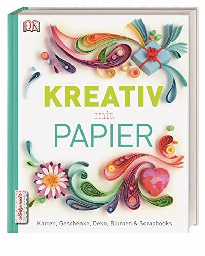 Kreativ mit Papier: Karten, Geschenke, Deko, Blumen & Scrapbooks