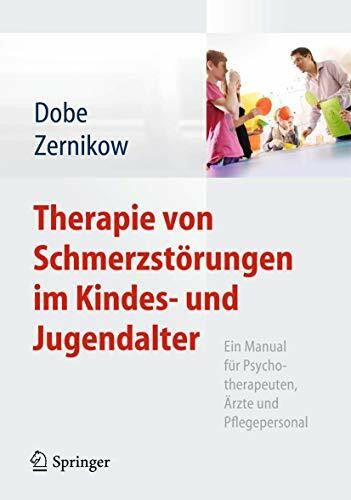 Therapie von Schmerzstörungen im Kindes- und Jugendalter: Ein Manual für Psychotherapeuten, Ärzte und Pflegepersonal