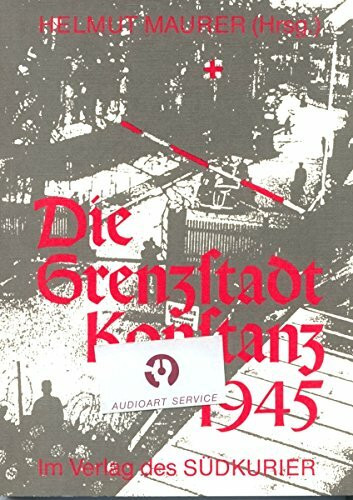 Die Grenzstadt Konstanz 1945