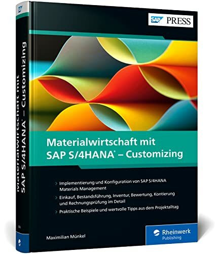 Materialwirtschaft mit SAP S/4HANA ? Customizing: SAP S/4HANA MM zuverl�ssig implementieren un...