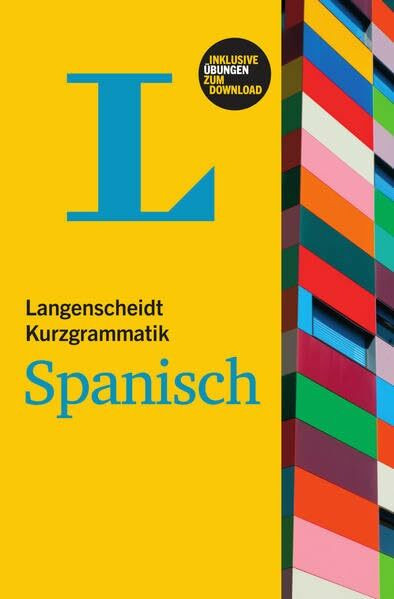 Langenscheidt Kurzgrammatik Spanisch - Buch mit Download: Niveau A1-B2. Inklusive Übungen zum Download. Zugangscode im Buch