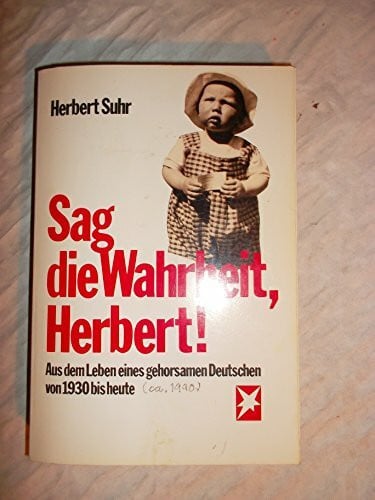 Sag die Wahrheit, Herbert: Ein Hamburger Arbeiterkind beschreibt sein Leben (Stern-Bücher)
