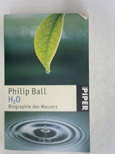 H2O: Biographie des Wassers (Piper Taschenbuch, Band 3788)