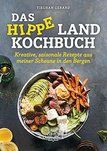 Das hippe Landkochbuch: Kreative, saisonale Rezepte aus meiner Scheune in den Bergen Das hippe Landkochbuch: Kreative, saisonale Rezepte aus meiner Scheune in den Bergen