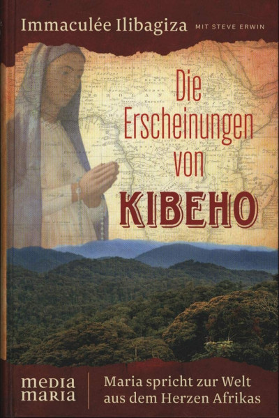 Die Erscheinungen von Kibeho: Maria spricht zur Welt aus dem Herzen Afrikas