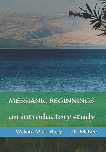 Messianic Beginnings: An Introductory Study