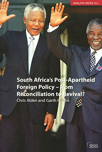 South Africa's Post Apartheid Foreign Policy: From Reconciliation to Revival? (Adelphi, Band 362)