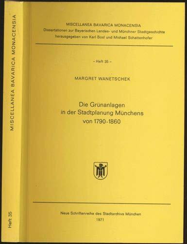 Die Grünanlagen in der Stadtplanung Münchens von 1790-1860.