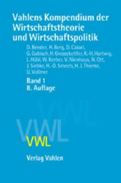 Vahlens Kompendium der Wirtschaftstheorie und Wirtschaftspolitik Bd. 1