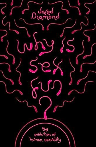 Why Is Sex Fun?: The Evolution of Human Sexuality (SCIENCE MASTERS)