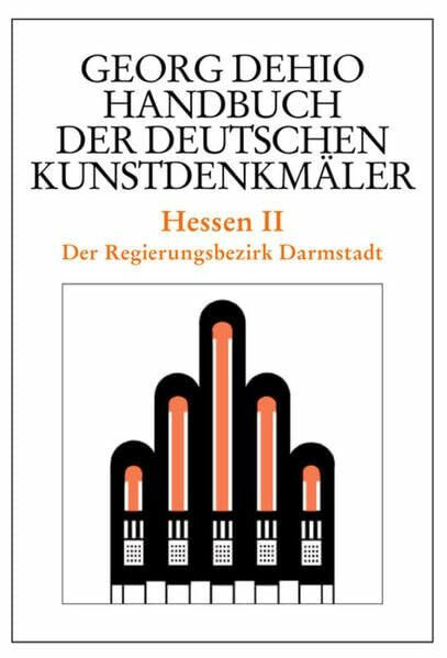 Dehio - Handbuch der deutschen Kunstdenkmäler / Hessen II: Der Regierungsbezirk Darmstadt (Georg Dehio: Dehio - Handbuch der deutschen Kunstdenkmäler)