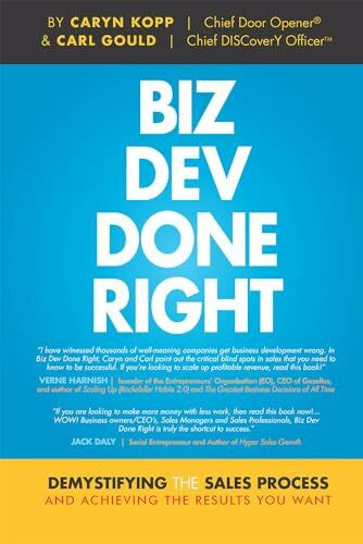 Biz Dev Done Right: Demystifying The Sales Process And Achieving The Results You Want
