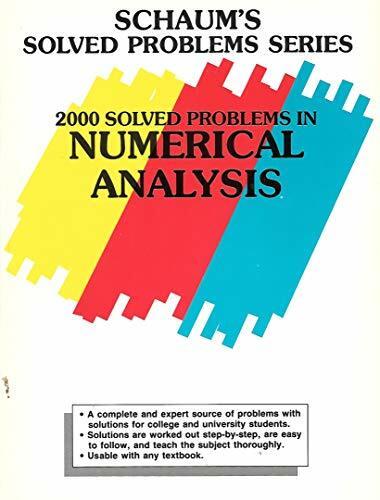 2000 Solved Problems in Numerical Analysis (Schaum's Solved Problems Series) 2000 Solved Problems in Numerical Analysis (Schaum's Solved Problems Series)