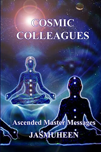 Cosmic Colleagues - Ascended Master Messages