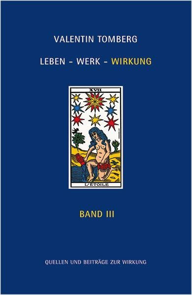 Valentin Tomberg. Leben - Werk - Wirkung Band III: Quellen und Beiträge zur Wirkungsgeschichte (Edition Valentin Tomberg)
