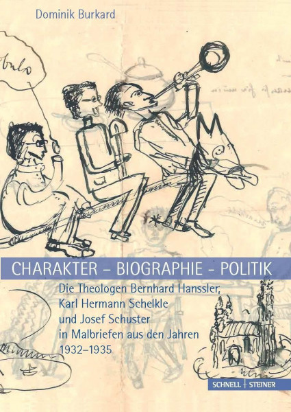 Charakter - Biographie - Politik. Die Theologen Bernhard Hanssler, Karl Hermann Schelkle und Josef S