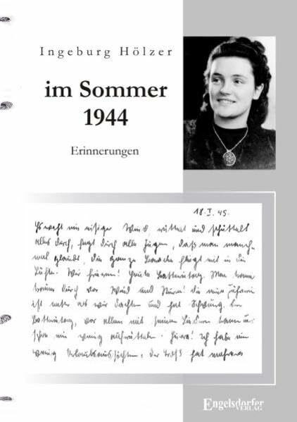 'Im Sommer 1944 war ich gerade 20 Jahre alt ...': Aus dem Tagebuch einer jungen Frau: Erinnerungen