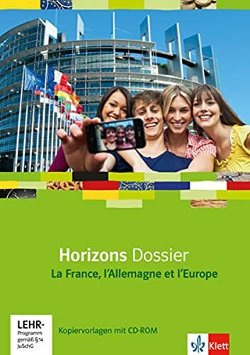 Horizons Dossier. La France, l'Allemagne et l'Europe: Kopiervorlagen mit CD-ROM Klasse 10 (G8), Klasse 11 (G9) (Horizons Dossier. Ausgabe ab 2013)