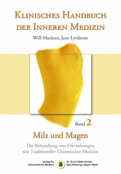 Klinisches Handbuch der Inneren Medizin - Band 2: Milz und Magen: Die Behandlung von Erkrankungen mit Traditioneller Chinesischer Medizin