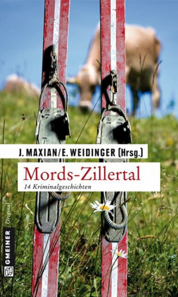 Mords-Zillertal: 14 Kriminalgeschichten (Kriminalromane im GMEINER-Verlag)