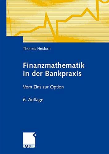 Finanzmathematik in der Bankpraxis: Vom Zins zur Option