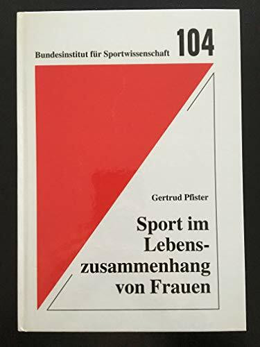 Sport im Lebenszusammenhang von Frauen: Ausgewählte Themen (Schriftenreihe des Bundesinstituts für Sportwissenschaft)