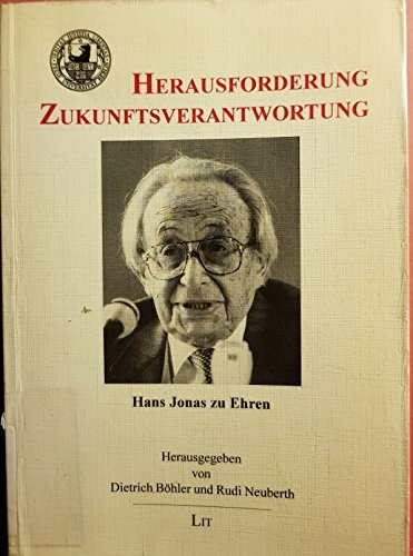 Herausforderung Zukunftsverantwortung. Hans Jonas zu Ehren